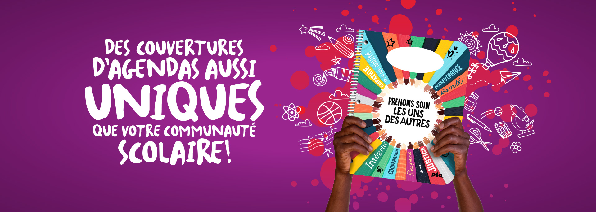 Des couvertures d’agendas aussi uniques que votre Communauté Scolaire!